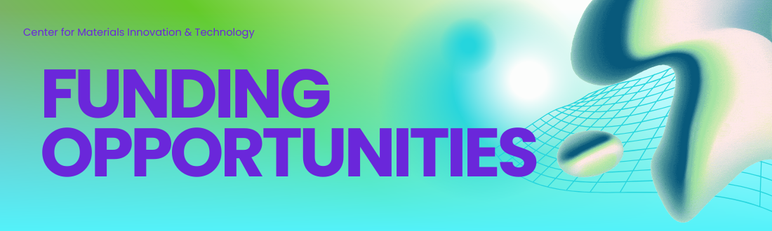 Call for Proposals: Center for Materials Innovation & Technology (CMIT) RISE Research Fund AY25-26