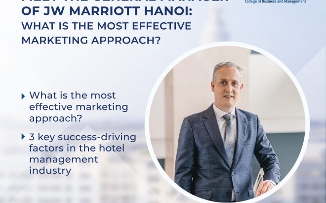 The General Manager of JW Marriott Hanoi, Chairman of the Vietnam and Cambodia Marriott Int. Hotels Business Council Opened up on the Most Effective Marketing Approach