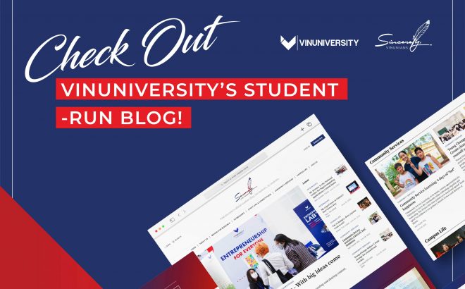 Curious about Life at VinUniversity? Check out VinUniversity’s Student-run Blog!