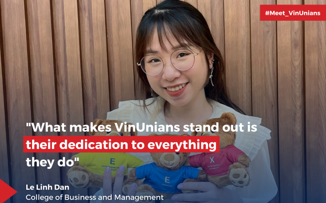 “VinUnians are Dedicated to Everything They Do, and VinUni is Dedicated to Every Student Experience”