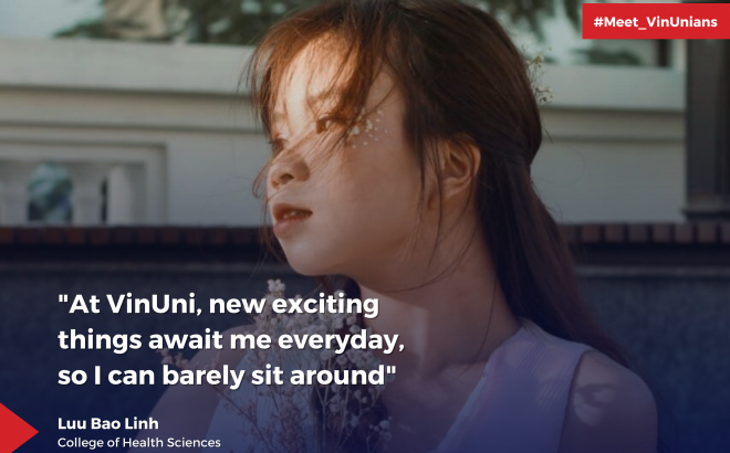 “At VinUni, I can Barely Sit Around because New Exciting Things Await Me Every Single Day”