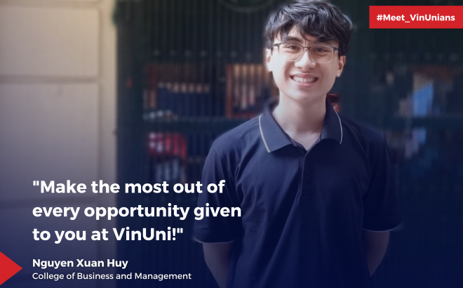 “Make the Most Out of Every Opportunity Given to You at VinUni”