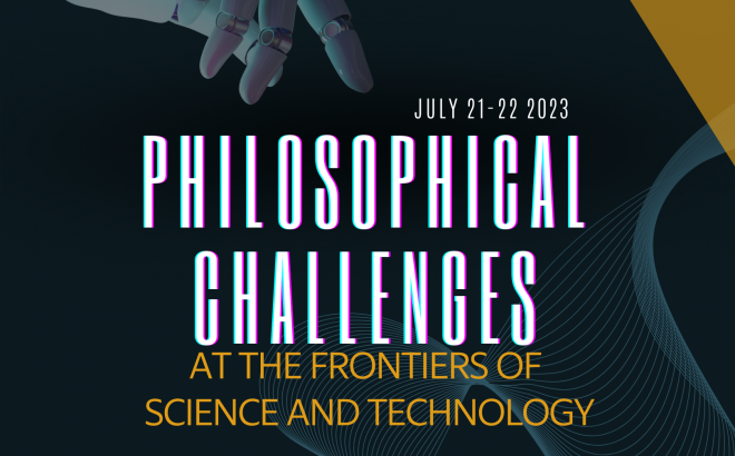 Philosophical Challenges Conference: At the Frontiers of Science and Technology