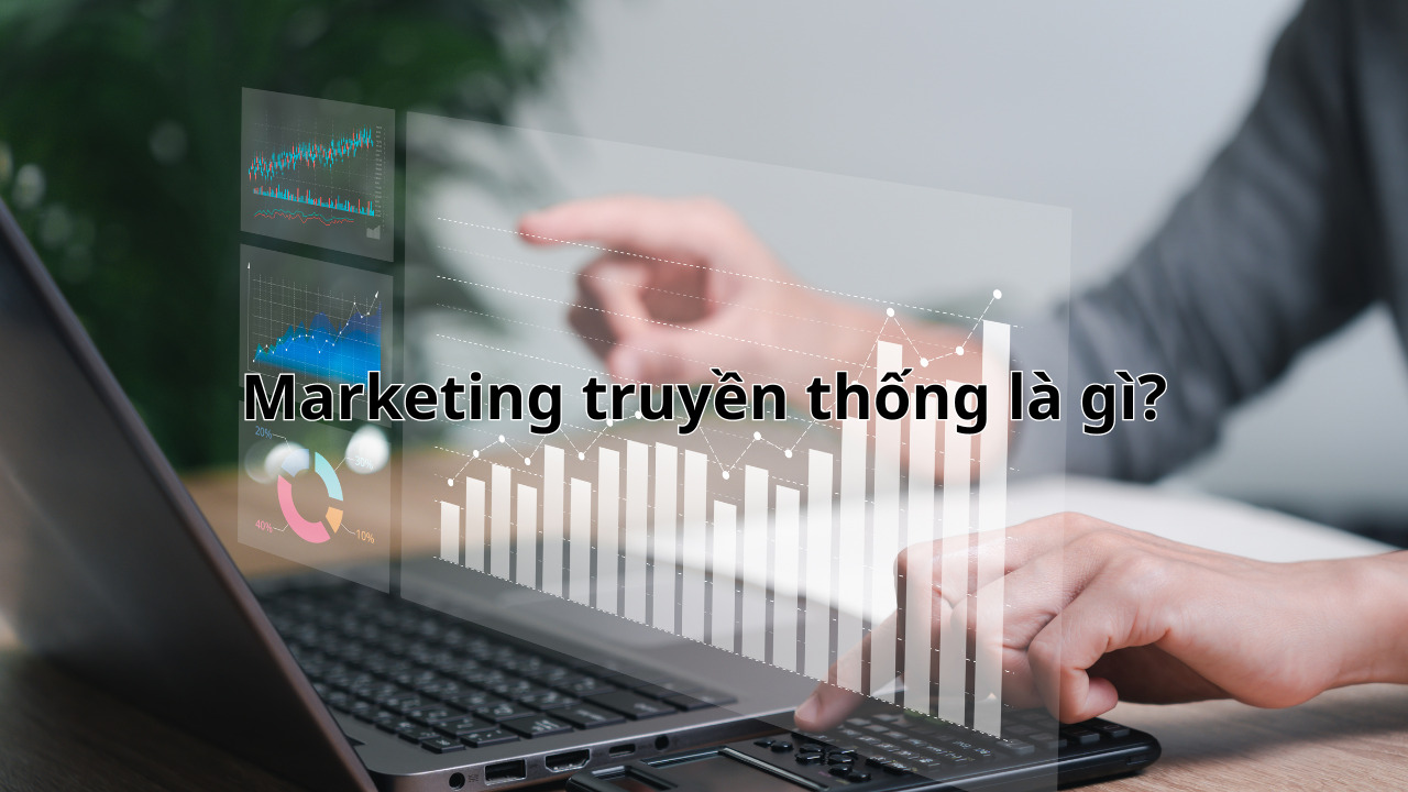 Sức mạnh của Marketing truyền thống trong kỷ nguyên số