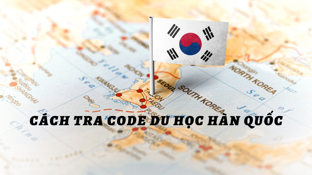 Cách tra code du học Hàn Quốc: hướng dẫn chi tiết từ A đến Z