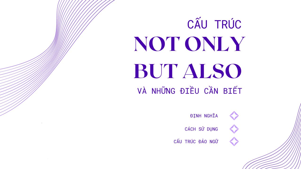 Đảo ngữ Not only, but also trong tiếng Anh – Cấu trúc và cách dùng đúng