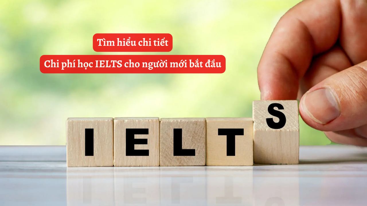 Chi phí học IELTS cho người mới bắt đầu: Bí quyết tiết kiệm và hiệu quả