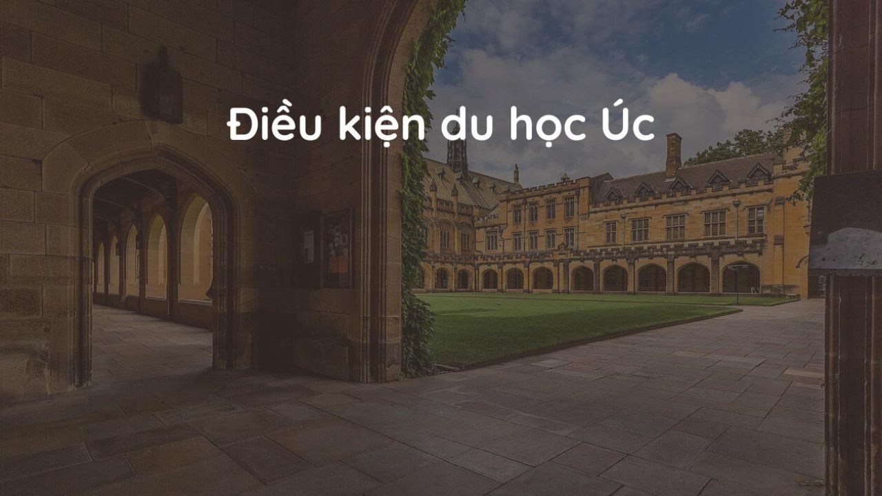 Điều kiện du học Úc cần những gì? Cập nhật mới nhất 2024