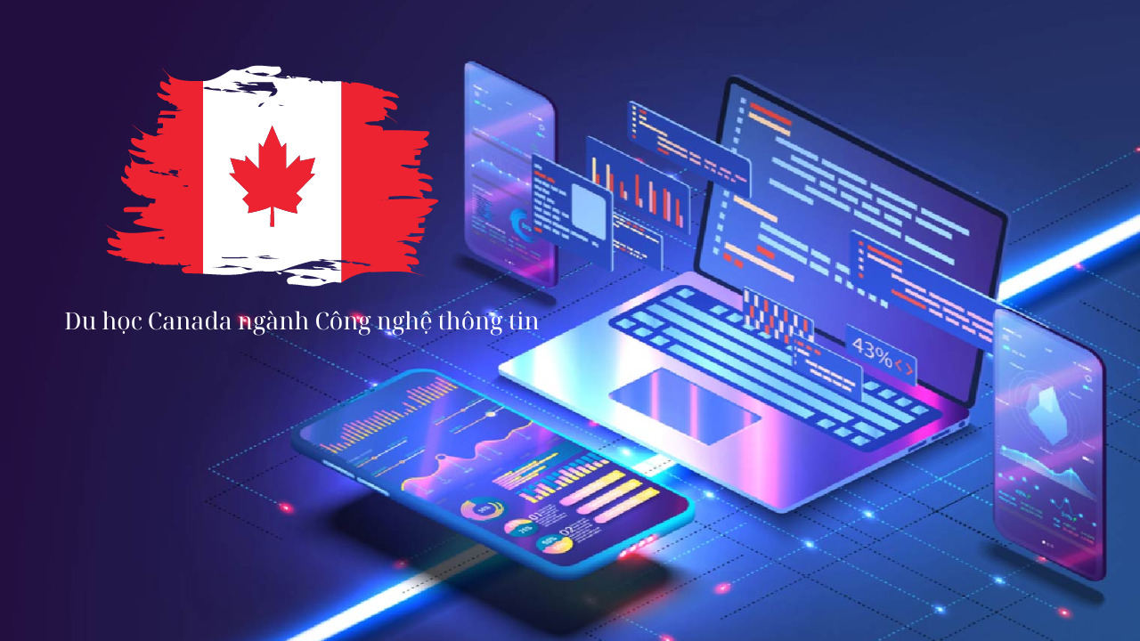 Du học Canada ngành Công nghệ thông tin: Chìa khóa mở ra tương lai