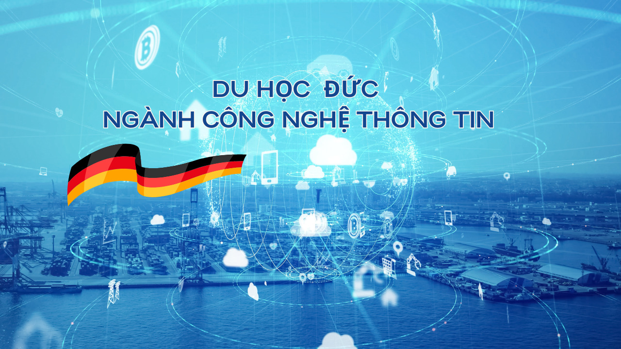 Du học Đức ngành Công nghệ thông tin: Cơ hội vàng cho sự nghiệp