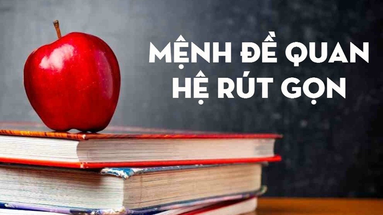 Mệnh đề quan hệ rút gọn trong tiếng Anh: Tất tần tật từ A-Z