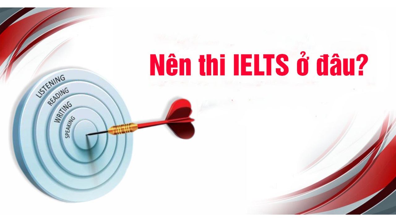 Nên thi IELTS ở IDP hay BC? Cần lưu ý gì khi đăng ký thi IELTS?