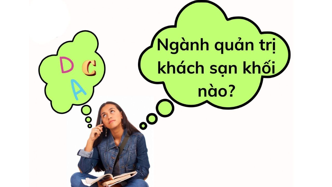 Học Quản trị khách sạn thi khối nào? Trường nào xét tuyển không cần thi?