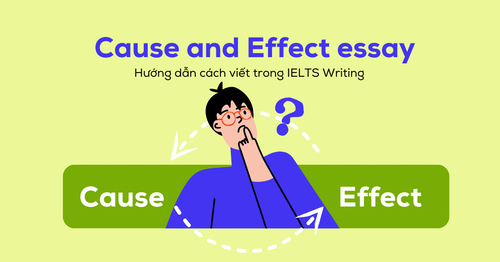 Chiến lược viết Cause and Effect Essay trong IELTS Writing đạt điểm cao