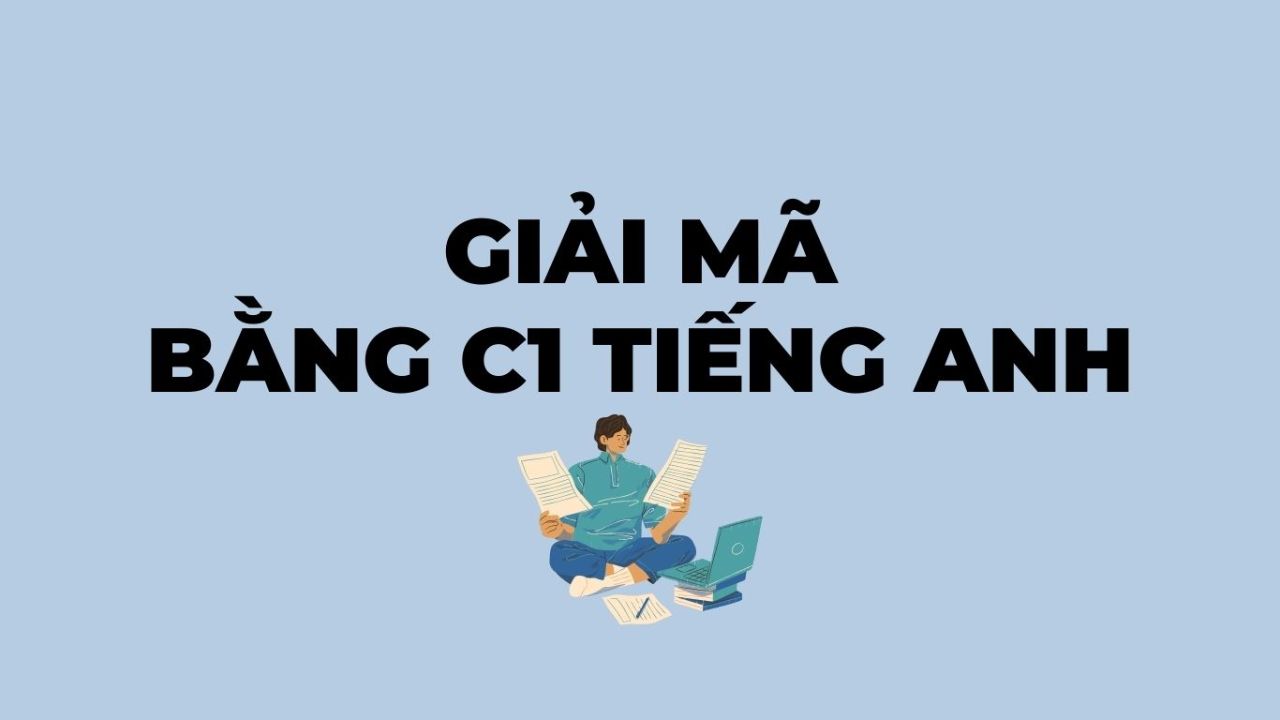 Bằng C1 tương đương IELTS bao nhiêu? Có giá trị ra sao?