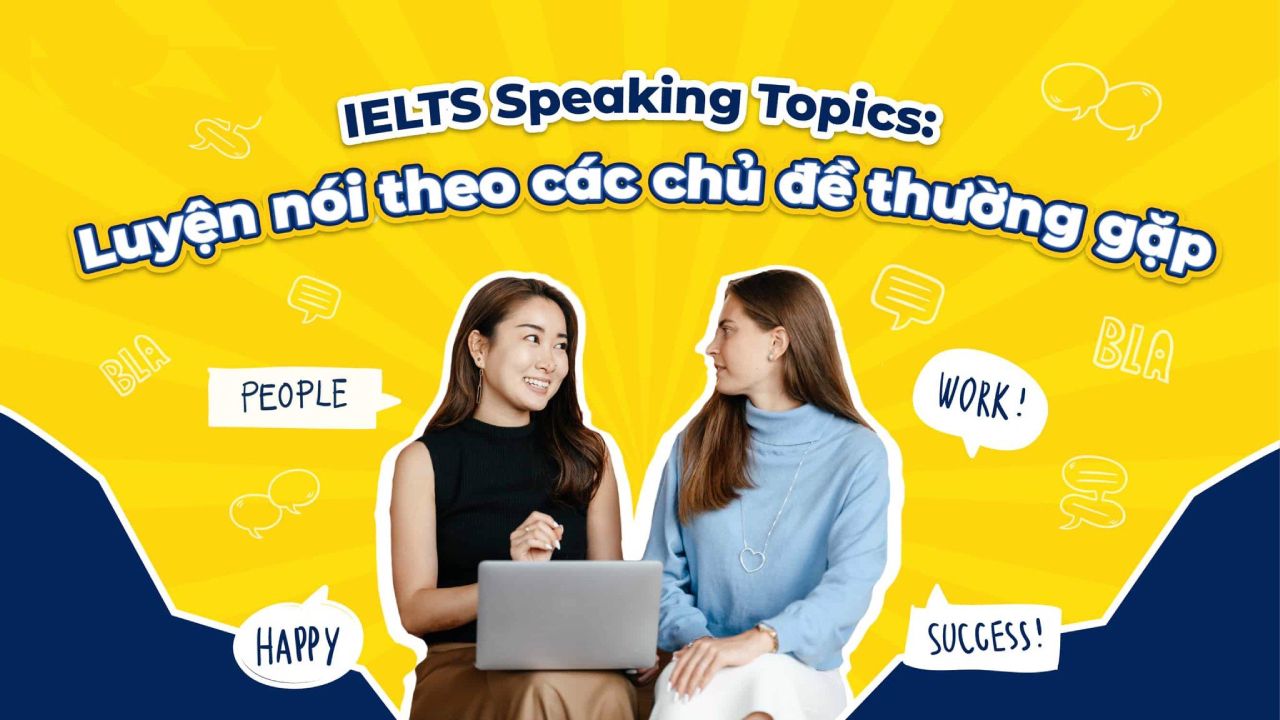 Bật mí phương pháp luyện Speaking IELTS theo chủ đề