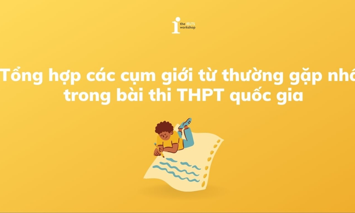 Các cụm giới từ thi THPT Quốc gia hay xuất hiện nhất