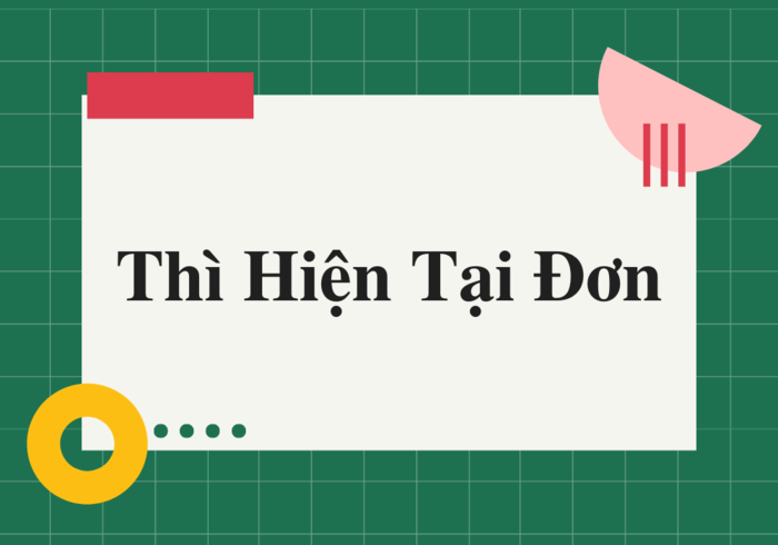 Cách dùng hiện tại đơn dễ nhớ và chính xác nhất