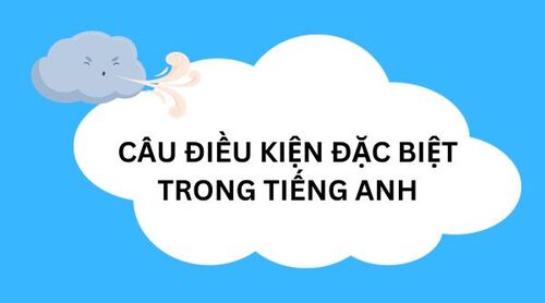 Khám phá sức mạnh của các loại câu điều kiện đặc biệt trong tiếng Anh