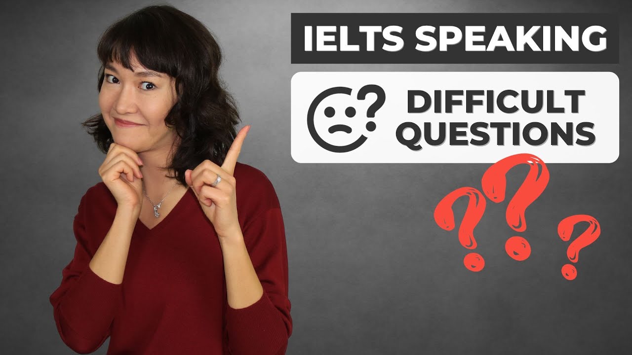 Tổng hợp các câu hỏi thường gặp khi thi Speaking IELTS