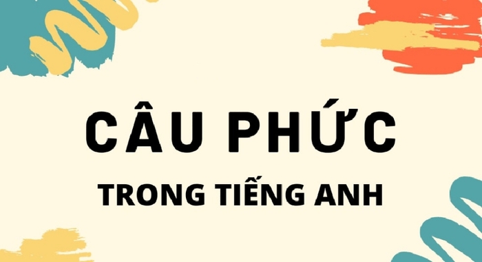 Câu phức trong tiếng Anh là gì? Cách sử dụng câu phức