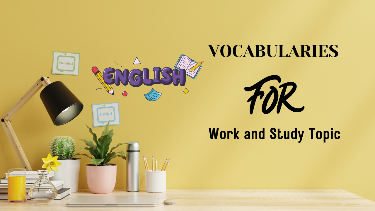 Chủ đề Work and Study IELTS Speaking: Từ vựng và ngữ pháp cần thiết