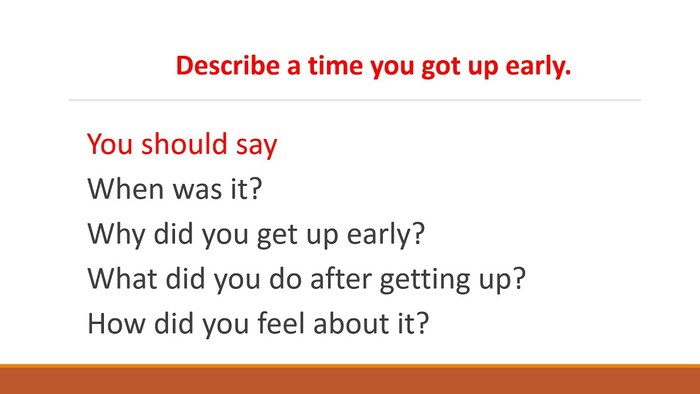 Describe a time when you got up early IELTS Speaking Part 2, 3