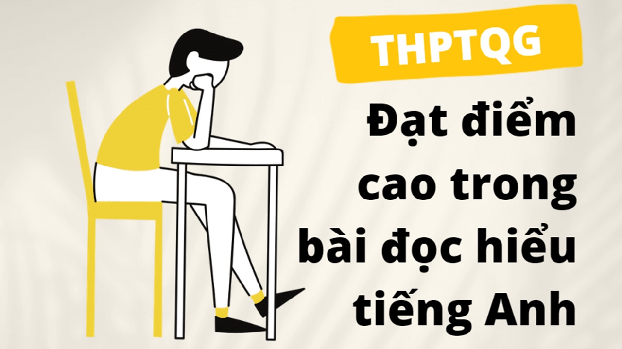 Mẹo làm bài đọc hiểu tiếng Anh thi THPT Quốc gia đạt kết quả cao