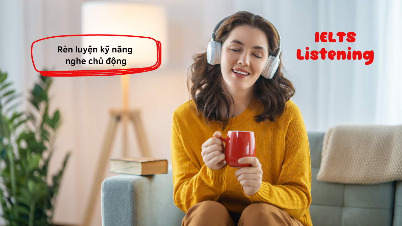 Một số mẹo để tập trung khi nghe Listening trong bài thi IELTS