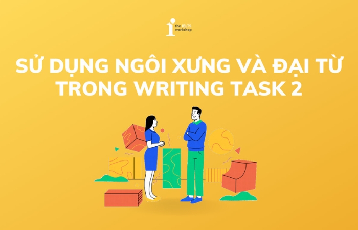 Ngôi xưng và đại từ Writing Task 2 1