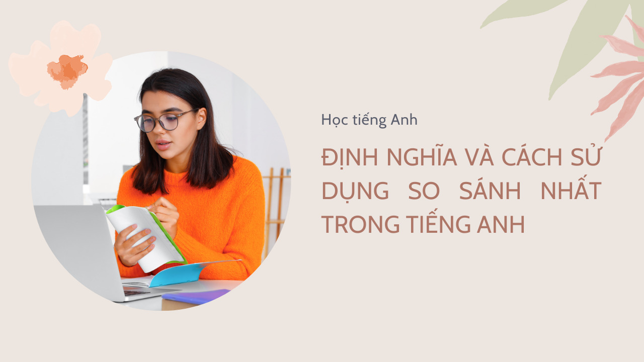 Những điều bạn cần biết về cấu trúc So sánh nhất trong tiếng Anh