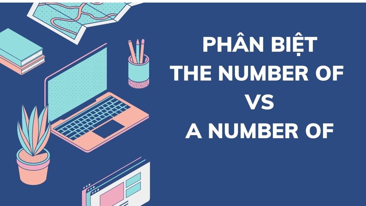 Phân biệt A number of và The number of dễ dàng