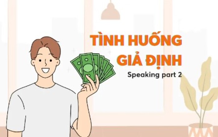 Tình huống giả định trong Speaking Part 2 1 tinh-huong-gia-dinh-trong-speaking-part-2-1