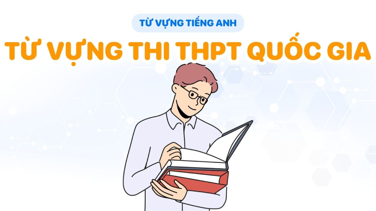 Bỏ túi list từ vựng thi thpt quốc gia thường gặp