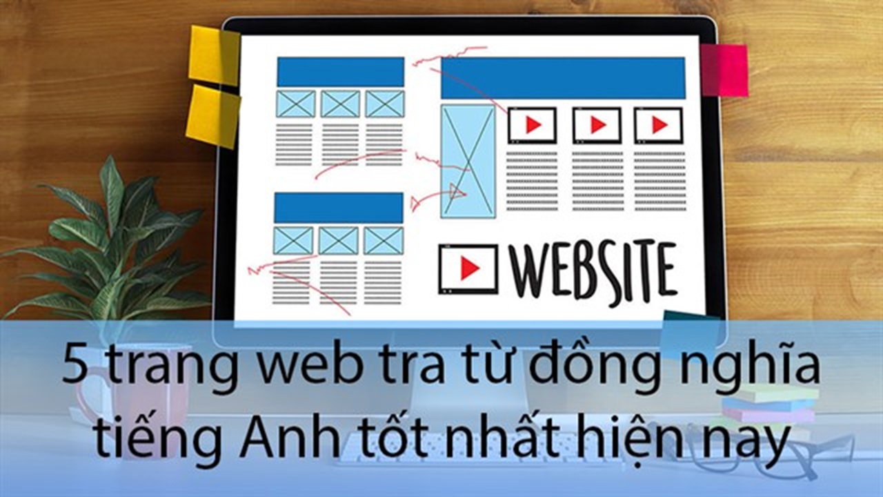 Top 5 trang web tra từ đồng nghĩa tiếng Anh tốt nhất