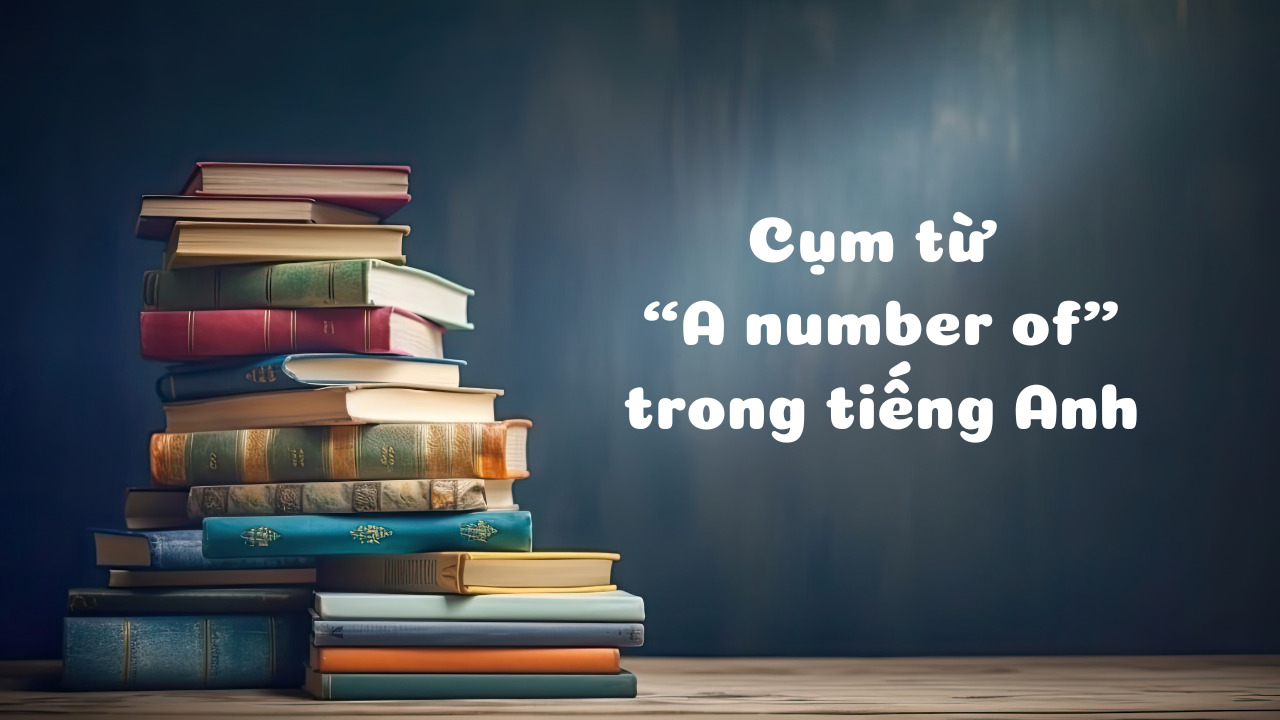 A number of là gì? Những điều cần biết về cụm từ này trong tiếng Anh