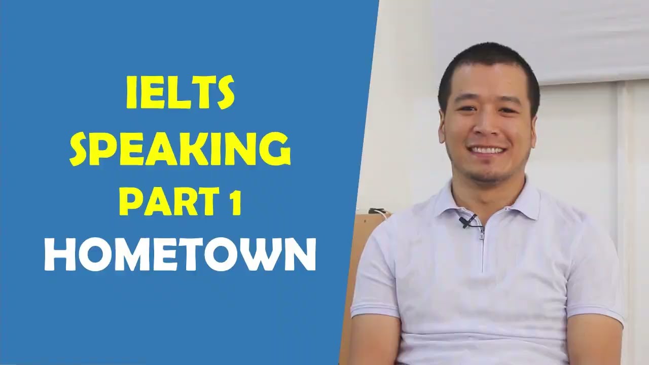 Câu hỏi và bài mẫu chủ đề Hometown Speaking Part 1