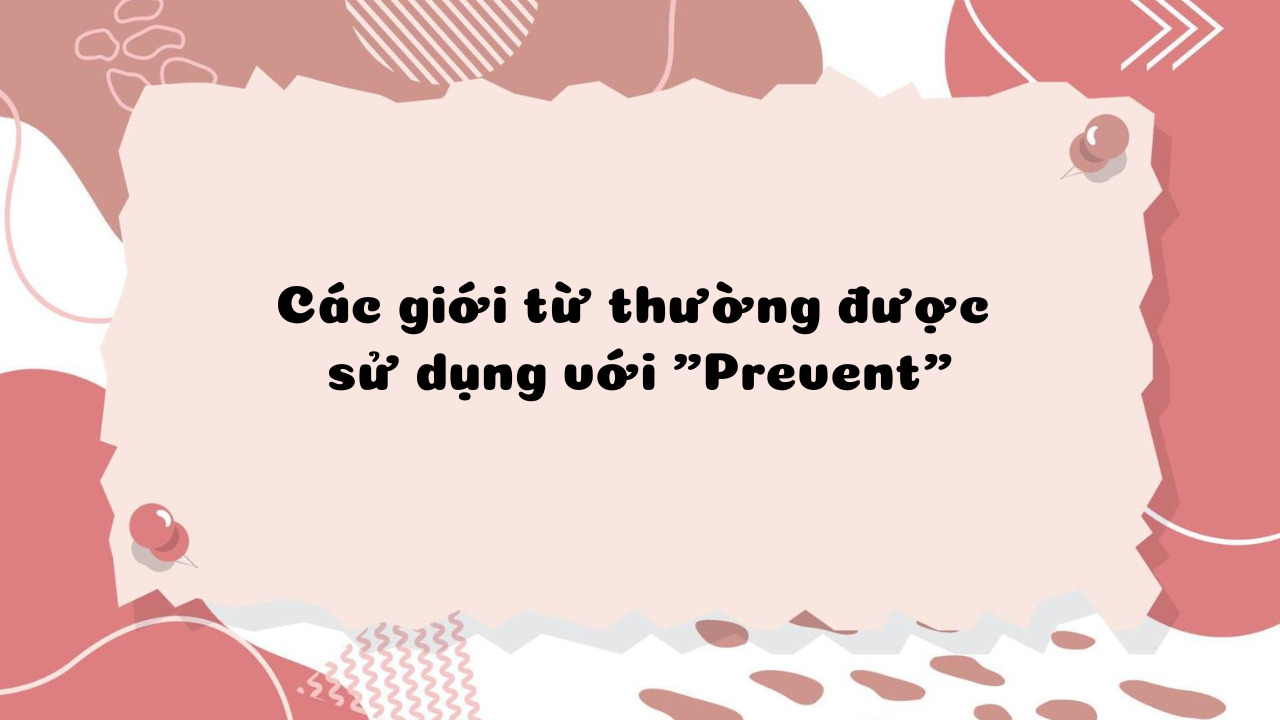 Tìm hiểu prevent đi với giới từ gì để tránh lỗi ngữ pháp