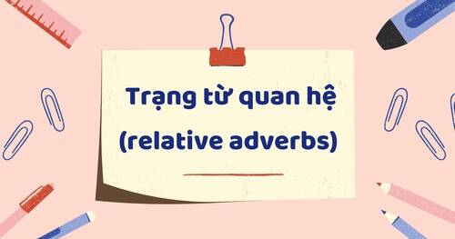 Khám phá cách sử dụng trạng từ quan hệ trong tiếng Anh