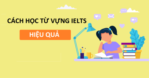 Phương pháp học từ vựng IELTS đơn giản và hiệu quả