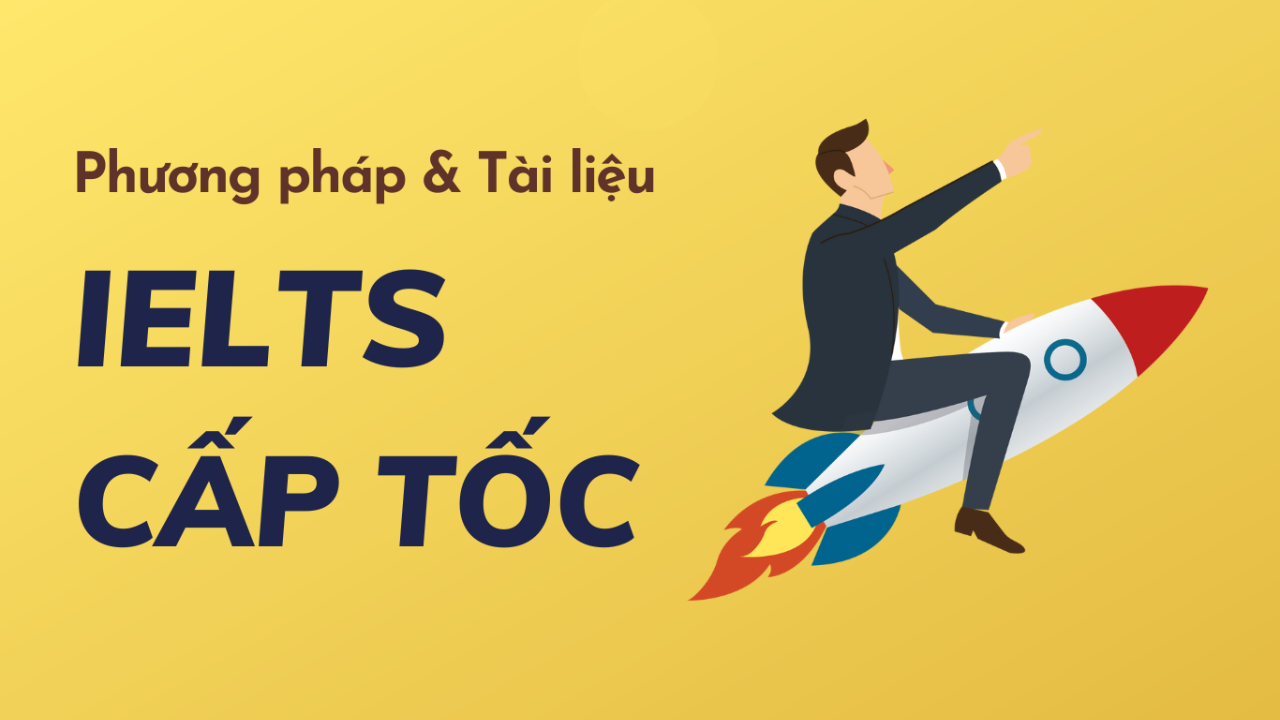 Lộ trình ôn luyện IELTS cấp tốc chỉ trong 2 tháng 