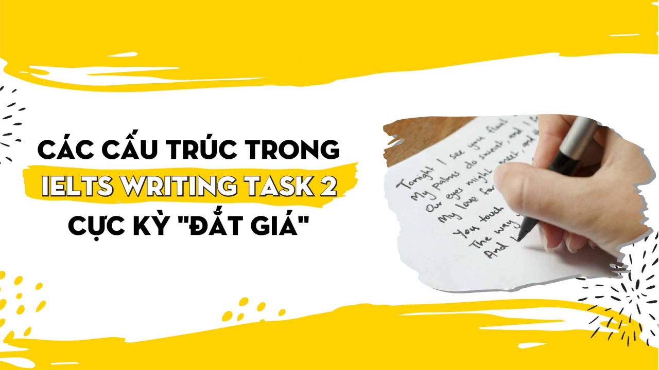 Tổng hợp các cấu trúc câu trong Writing IELTS Task 2 thường gặp 