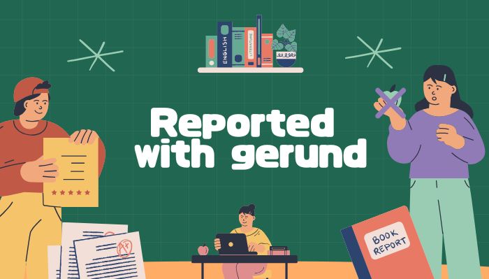 Reported with gerund: Câu tường thuật với V-ing hình 1 Reported-with-gerund-cau-tuong-thuat-voi-v-ing-hinh-anh-1.jpg