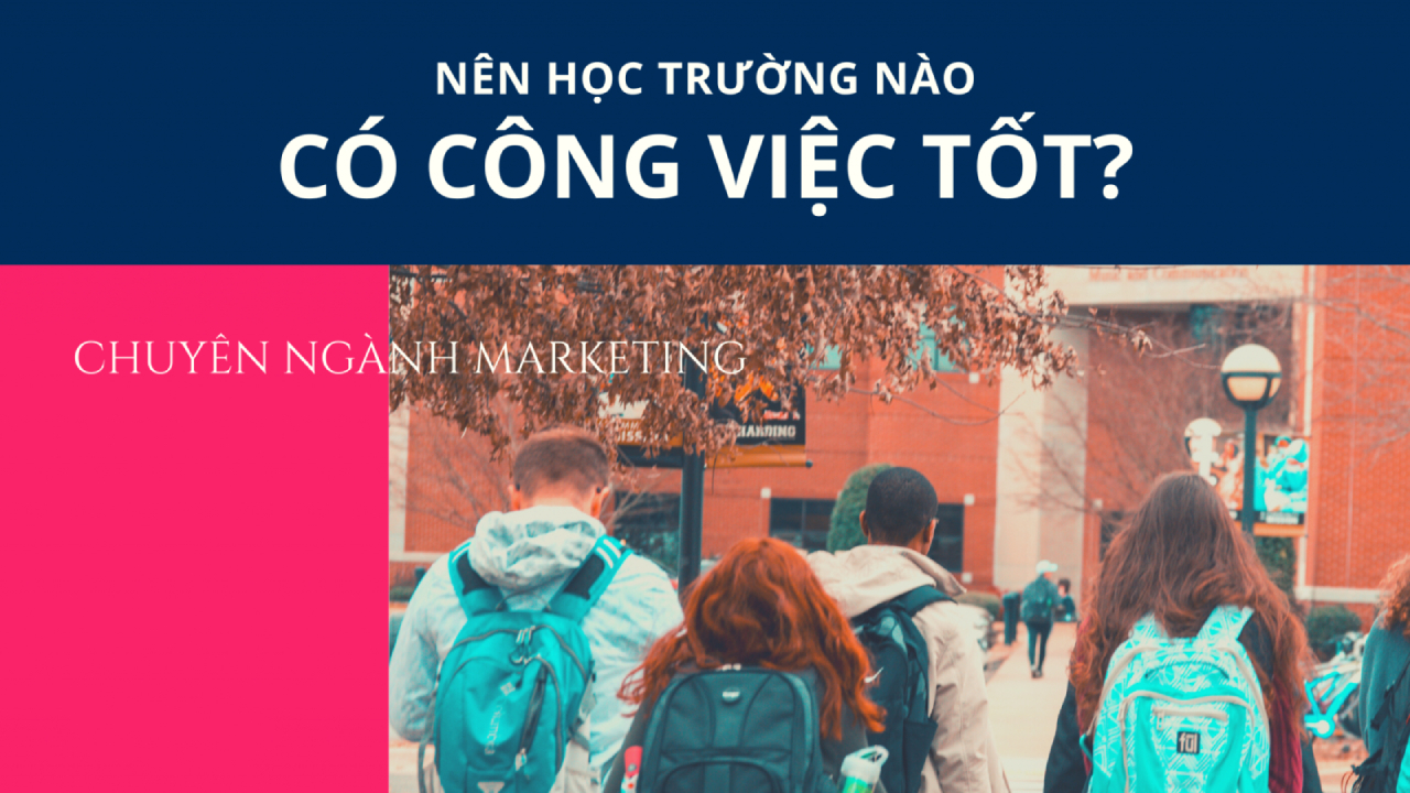 Các trường đào tạo Marketing uy tín cần đảm bảo những tiêu chí nào?