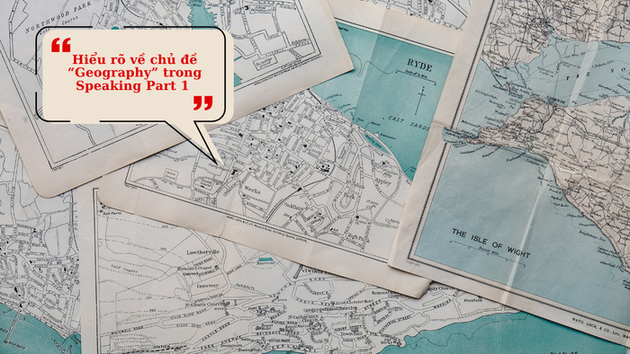 Cách chuẩn bị cho “Geography Speaking Part 1” trong bài thi IELTS hình 2 cach-chuan-bi-cho-geography-speaking-part-1-trong-bai-thi-ielts-hinh-2.jpg