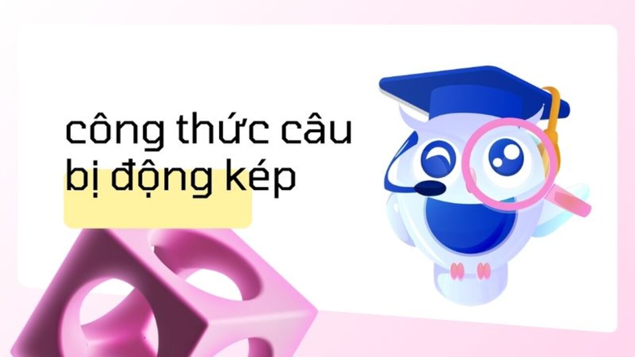 Câu bị động kép là gì? Các dạng câu bị động kép