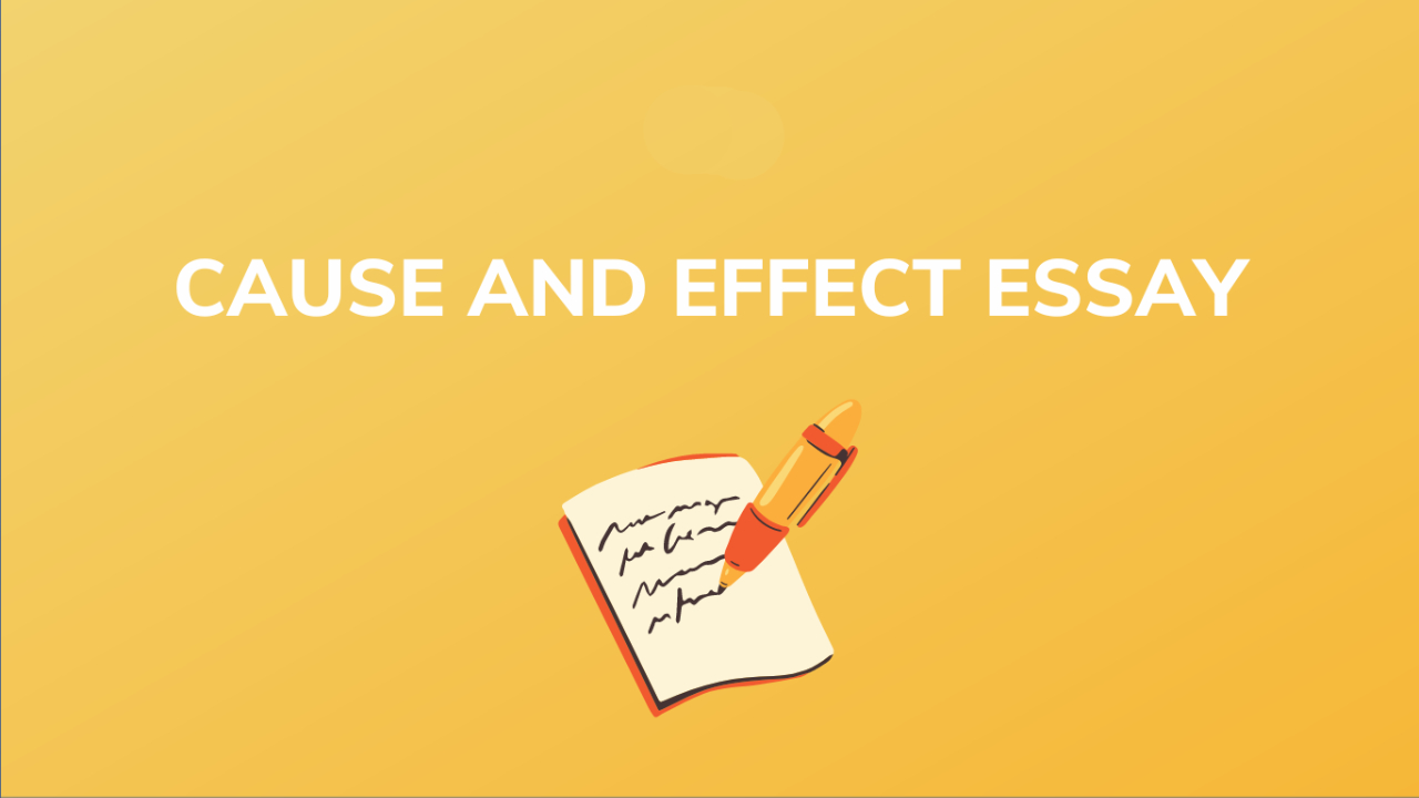 Hướng dẫn cách viết Cause and Effect Essay hay