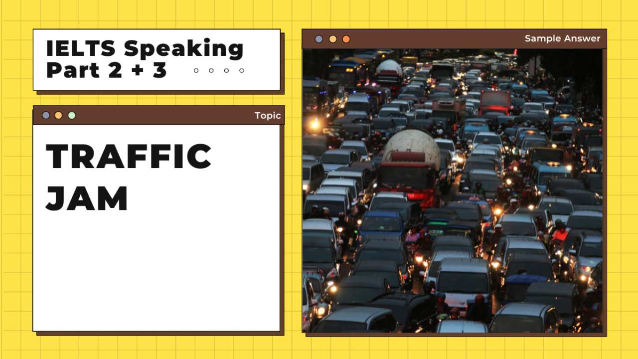 Hướng dẫn trả lời hay cho câu hỏi IELTS Speaking: Describe the traffic jam in your city