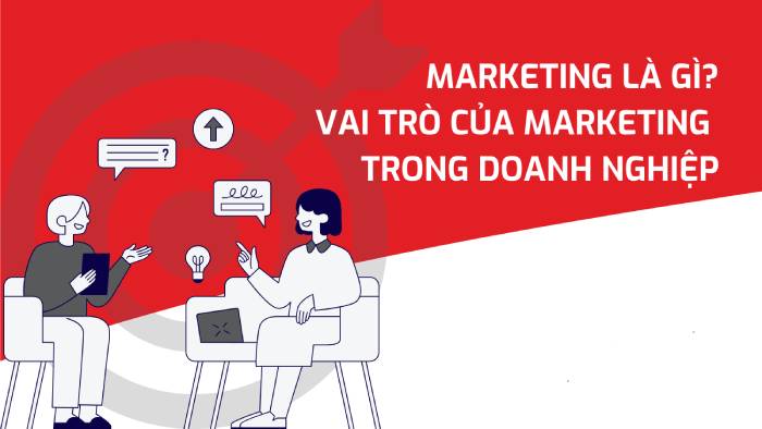 Marketing meaning là gì? Tổng quan kiến thức Marketing từ A-Z mới nhất hình 2 marketing-meaning-la-gi-tong-quan-kien-thuc-marketing-tu-a-z-moi-nhat-hinh-2.jpg