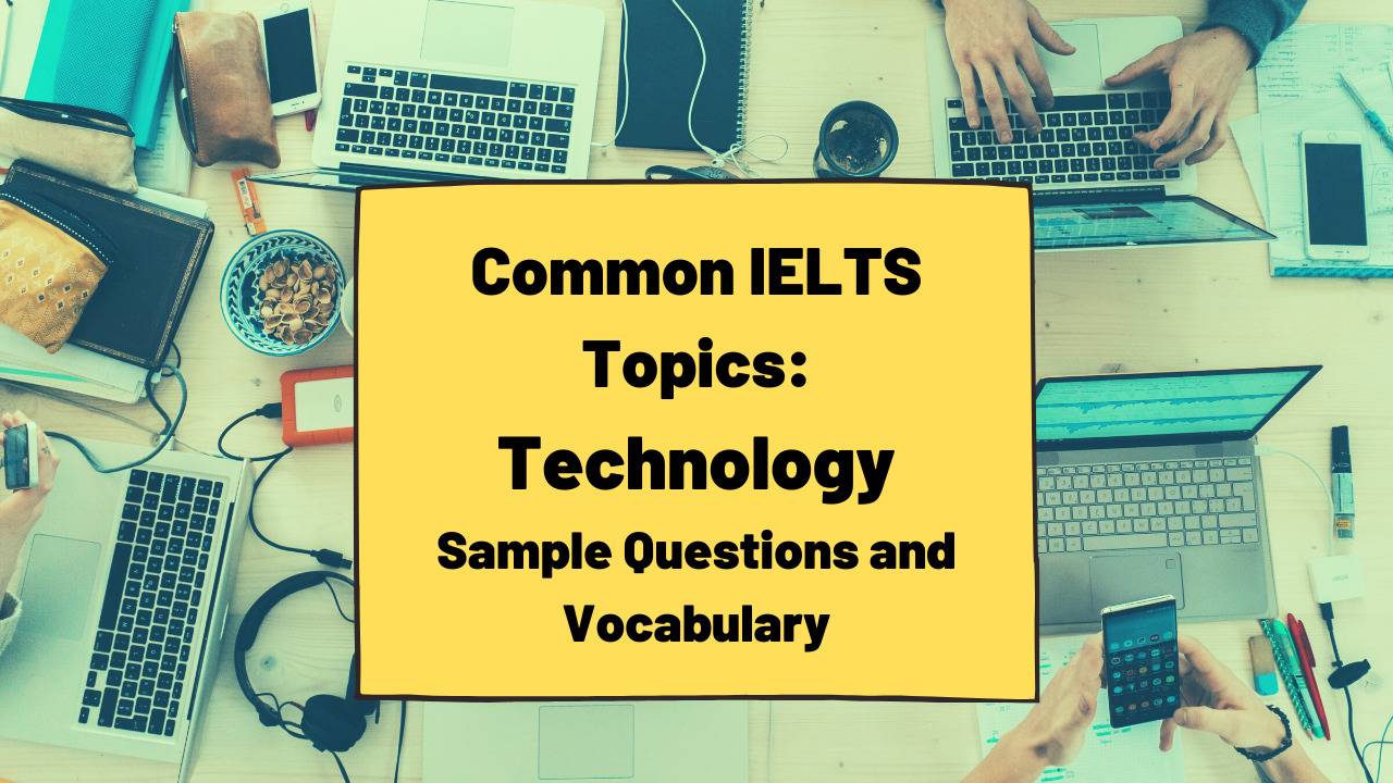 Những từ vựng và cấu trúc cần biết cho chủ đề “Technology IELTS Speaking Part 1”